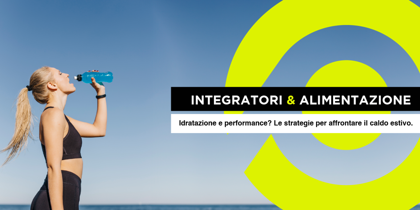 Idratazione e performance: strategie per affrontare il caldo estivo